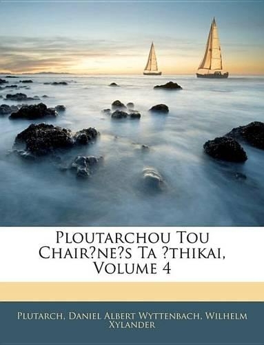 Ploutarchou Tou Chairnes Ta Thikai, Volume 4