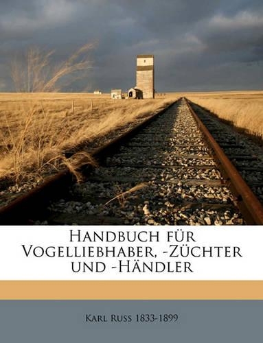 Handbuch Fur Vogelliebhaber, -Zuchter Und -Handler: (German)
