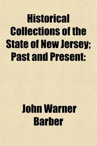 Historical Collections of the State of New Jersey; Past and Present