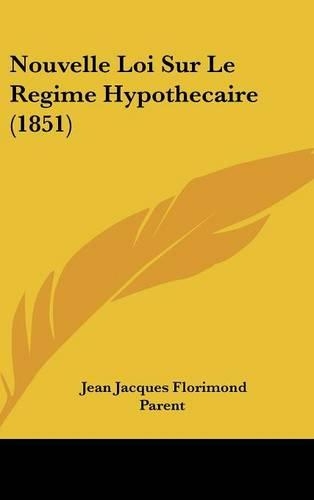 Nouvelle Loi Sur Le Regime Hypothecaire (1851)