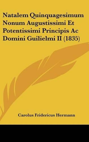 Natalem Quinquagesimum Nonum Augustissimi Et Potentissimi Principis AC Domini Guilielmi II (1835)