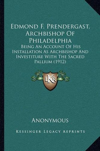 Edmond F. Prendergast, Archbishop Of Philadelphia
