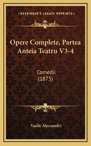 Opere Complete, Partea Anteia Teatru V3-4: Comedii (1875)