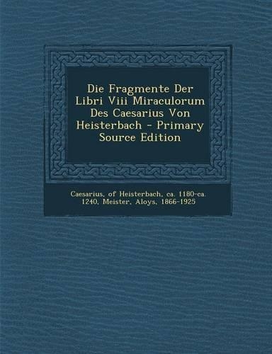 Die Fragmente Der Libri VIII Miraculorum Des Caesarius Von Heisterbach