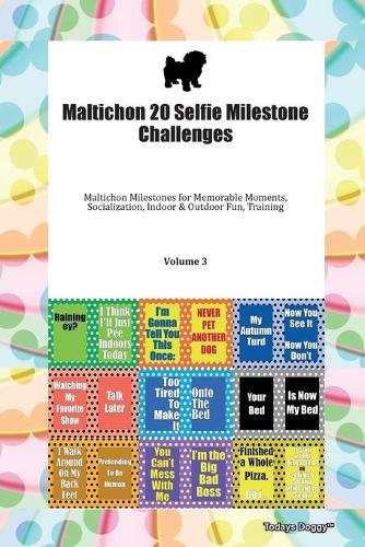 Maltichon 20 Selfie Milestone Challenges Maltichon Milestones for Memorable Moments, Socialization, Indoor & Outdoor Fun, Training Volume 3