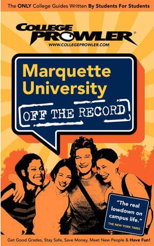 Marquette University: (College Prowler: Marquette University Off the Record)
