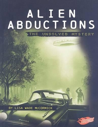 Alien Abductions: The Unsolved Mystery(Blazers: Mysteries of Science (Library))