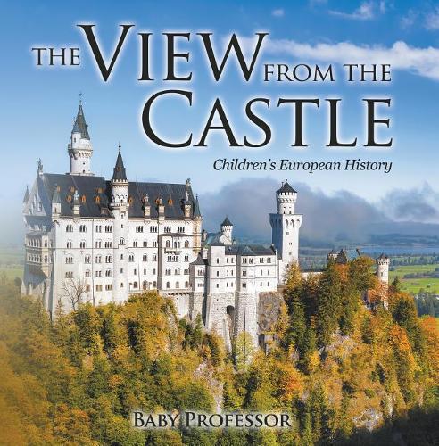 The View from the Castle Children's European History