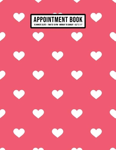Heart Appointment Book: Undated Hourly Appointment Book - Weekly 7AM - 10PM with 15 Minute Intervals - Large 8.5 x 11