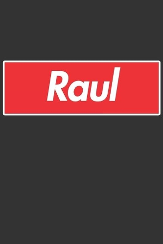 Raul: Raul Planner Calendar Notebook Journal, Personal Named Firstname Or Surname For Someone Called Raul For Christmas Or Birthdays This Makes The Perfec