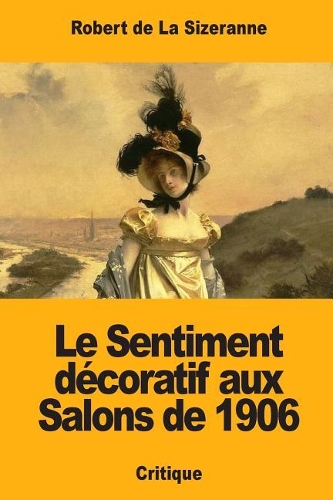 Le Sentiment décoratif aux Salons de 1906