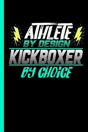 Athlete By Design Kickboxer By Choice