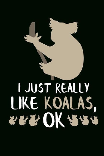 I Just Really Like Koalas, Ok