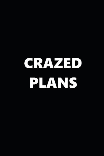 2019 Weekly Planner Funny Theme Crazed Plans Black White 134 Pages: 2019 Planners Calendars Organizers Datebooks Appointment Books Agendas