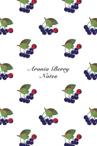Aronia Berry Notes: 6"x9" Notebook Watercolor Texture Design Fruit Pattern Cover. 108 Blank Lined Pages Matte Softcover Note Book Journal