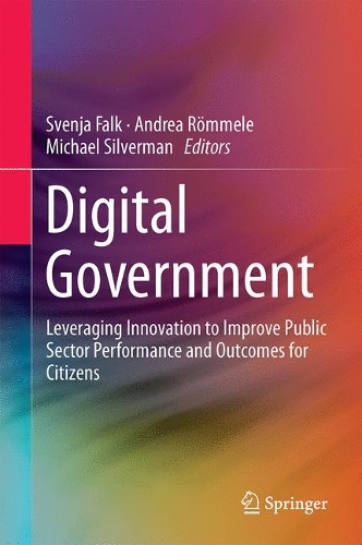 Digital Government: Leveraging Innovation to Improve Public Sector Performance and Outcomes for Citizens(English)