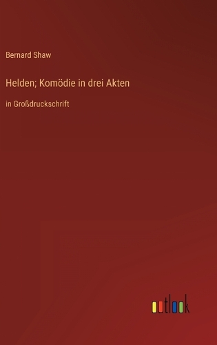 Helden; Komödie in drei Akten: in Großdruckschrift