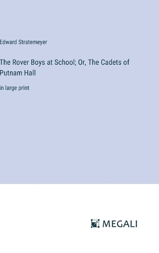 The Rover Boys at School; Or, The Cadets of Putnam Hall