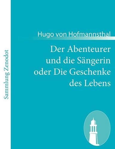 Der Abenteurer und die Sängerin oder Die Geschenke des Lebens
