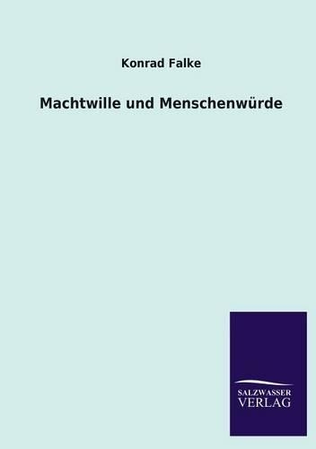 Machtwille Und Menschenwurde