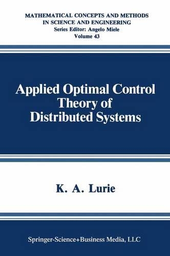 Applied Optimal Control Theory of Distributed Systems: (43 Mathematical Concepts and Methods in Science and Engineering)