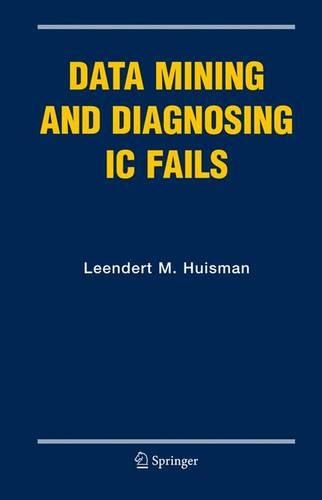 Data Mining and Diagnosing IC Fails: (Frontiers in Electronic Testing)