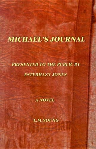 Michael's Journal: Being the Jornals of Michael Cooke Holt; Book One, 1917-1925