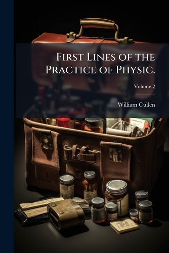 First Lines of the Practice of Physic.