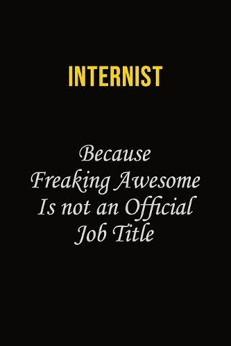 Internist Because Freaking Awesome Is Not An Official Job Title