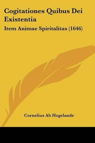 Cogitationes Quibus Dei Existentia: Item Animae Spiritalitas (1646)(English)