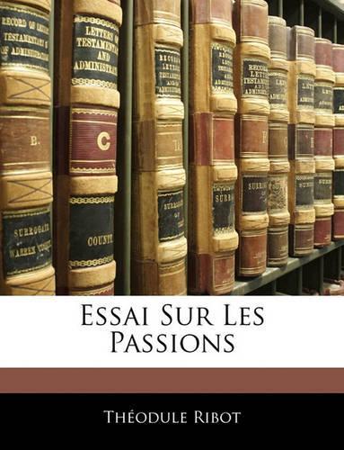 Essai Sur Les Passions: (French)