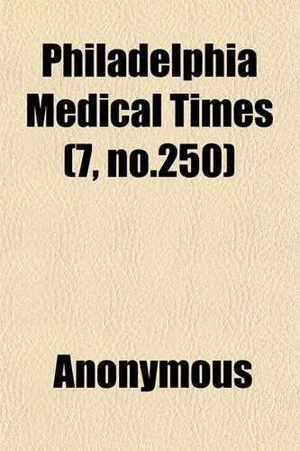 Philadelphia Medical Times (7, No.250)