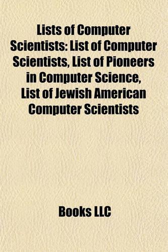 Lists of Computer Scientists: List of Computer Scientists, List of Pioneers in Computer Science, List of Jewish American Computer Scientists(English)