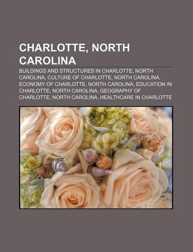 Charlotte, North Carolina: Buildings and Structures in Charlotte, North Carolina, Culture of Charlotte, North Carolina, Economy of Charlotte(English)