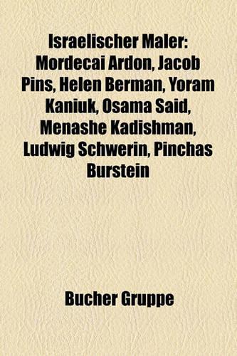 Israelischer Maler: Mordecai Ardon, Jacob Pins, Helen Berman, Yoram Kaniuk, Osama Said, Menashe Kadishman, Ludwig Schwerin, Pinchas Burstein(German)