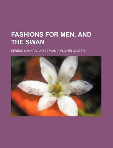 Fashions for Men, and the Swan: (English)