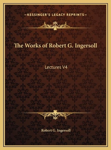 The Works of Robert G. Ingersoll