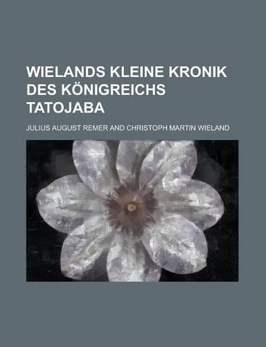 Wielands Kleine Kronik Des Konigreichs Tatojaba