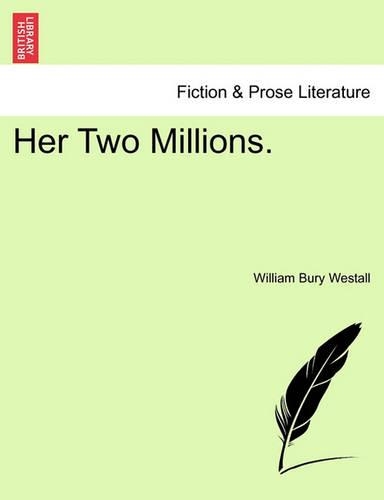 Her Two Millions.: (English)