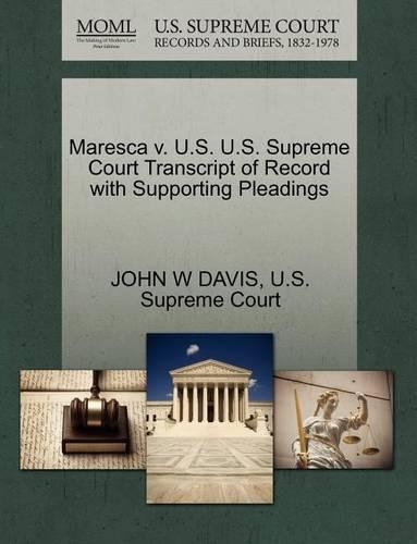 Maresca V. U.S. U.S. Supreme Court Transcript of Record with Supporting Pleadings