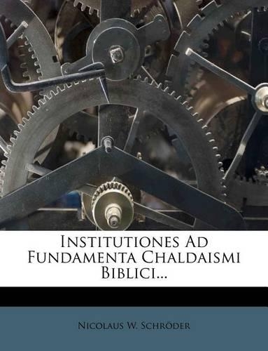 Institutiones Ad Fundamenta Chaldaismi Biblici...: (English)