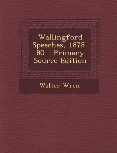 Wallingford Speeches, 1878-80: (English)