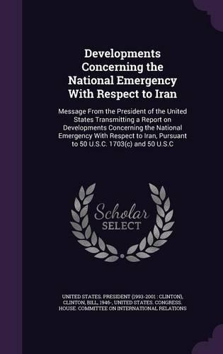 Developments Concerning the National Emergency With Respect to Iran: Message From the President of the United States Transmitting a Report on Developments Concerning the National Emergency With Respect to Iran, Pursua