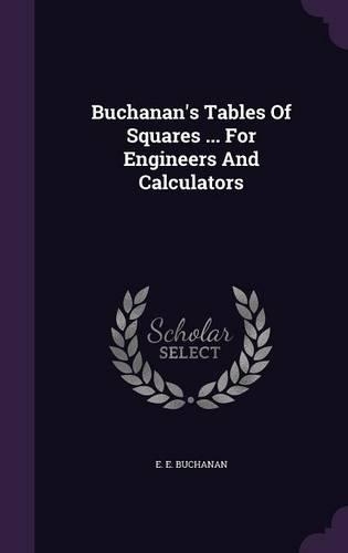 Buchanan's Tables of Squares ... for Engineers and Calculators