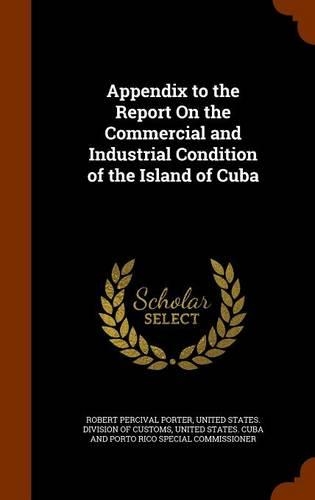 Appendix to the Report On the Commercial and Industrial Condition of the Island of Cuba