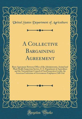 A Collective Bargaining Agreement: Basic Agreement Between Office of the Administrator, Animal and Plant Health Inspection Service, U. S. Department of Agriculture and the National Jo