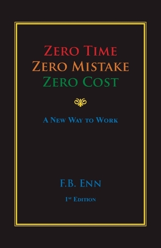 Zero Time, Zero Mistake, Zero Cost: A New Way to Work