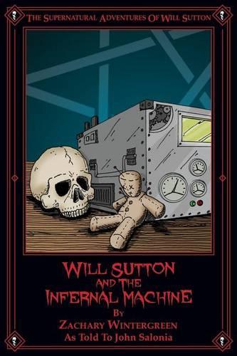 Will Sutton and the Infernal Machine: The Supernatural Adventures of Will Sutton(The Supernatural Adventures of Will Sutton)