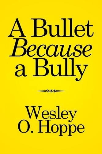 A Bullet Because a Bully: (English)
