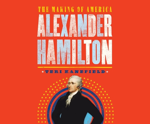 Alexander Hamilton: The Making of America(1 Making of America)